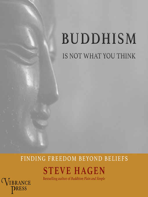 Title details for Buddhism Is Not What You Think by Steven Hagen - Available